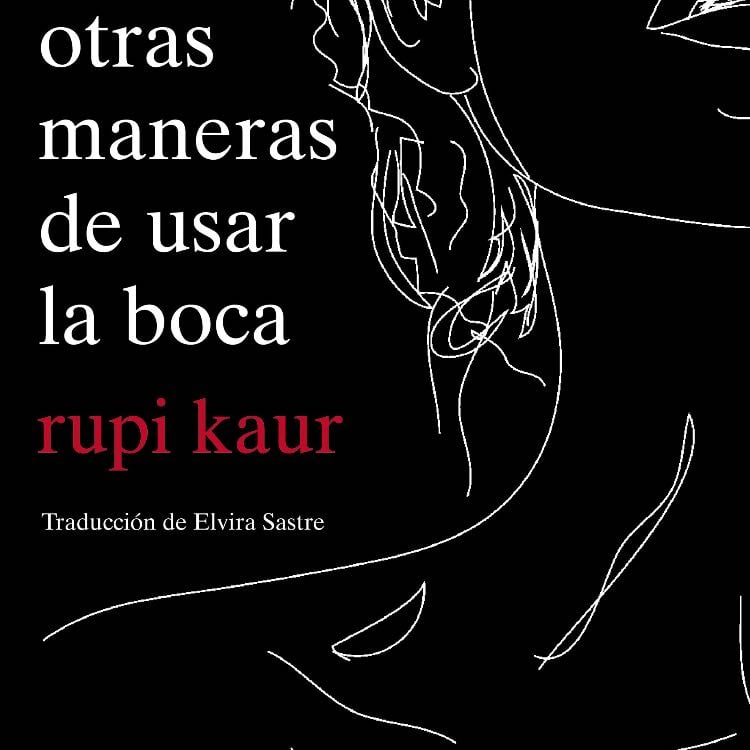Otras maneras de usar la boca - Rupi Kaur · 2022