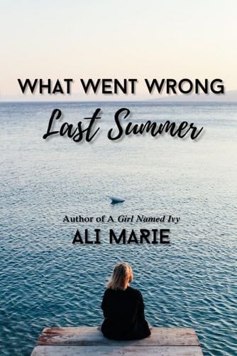 What Went Wrong Last Summer - Ali Marie · 2023