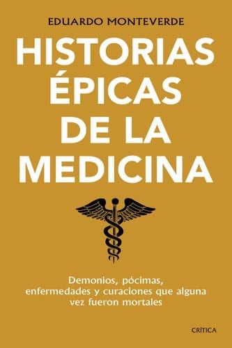 Historias épicas de la medicina - Eduardo Monteverde · 2015