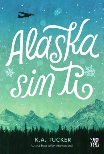 Alaska sin ti - K. A. Tucker · 2022