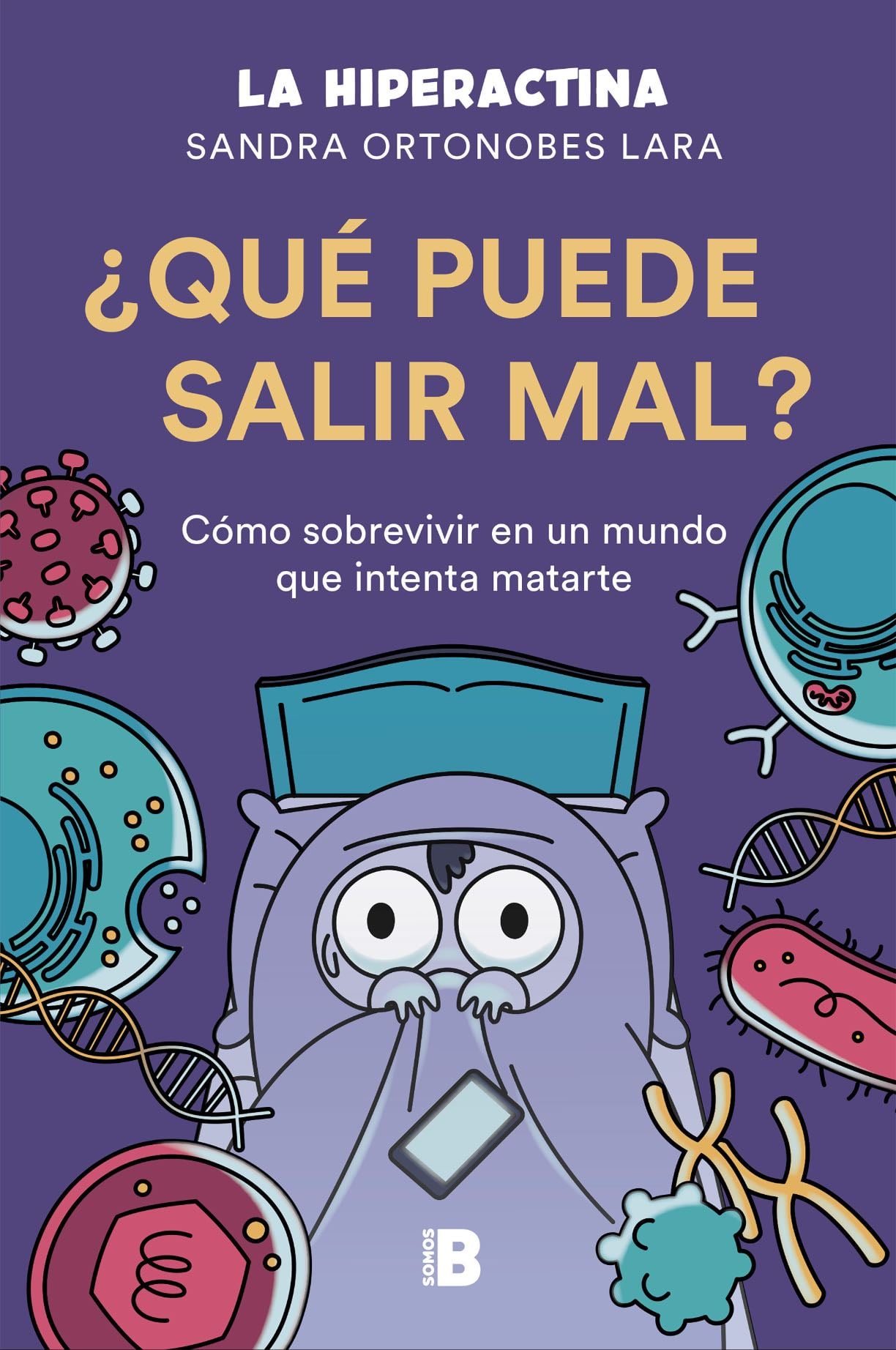 ¿Qué puede salir mal?: Cómo sobrevivir a un mundo que intenta matarte - Sandra Ortonobes Lara (La Hiperactina) · 2020