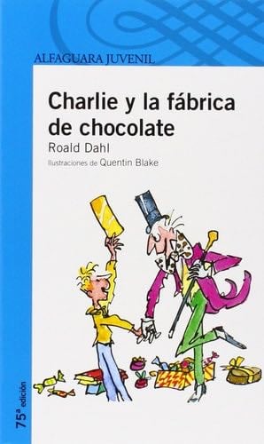 CHARLIE Y LA FABRICA DE CHOCOLATE - Roald Dahl · 2002