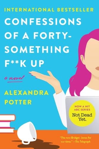 Confessions of a Forty-Something F**k Up - Alexandra Potter · 2023