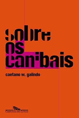 Sobre os Canibais - Contos (Em Portugues do Brasil) - Caetano W. Galindo · 2019