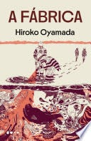 A Fábrica - Hiroko Oyamada · 2025