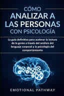 Cómo analizar a las personas con psicología - Emotional Pathway · 2020