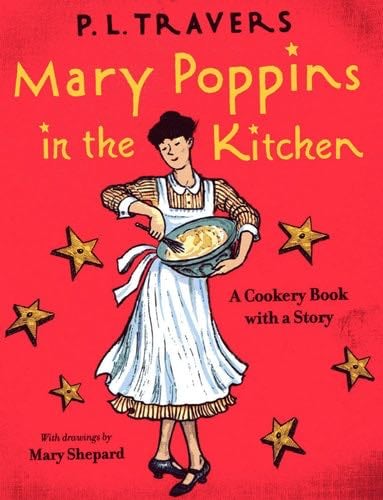 Mary Poppins in the Kitchen: A Cookery Book with a Story - P. L. Travers · 2006
