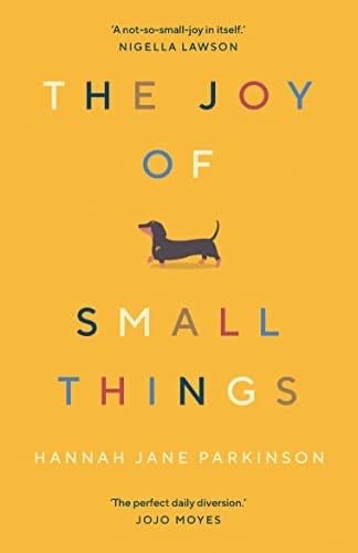 The Joy of Small Things - Hannah Jane Parkinson · 2022