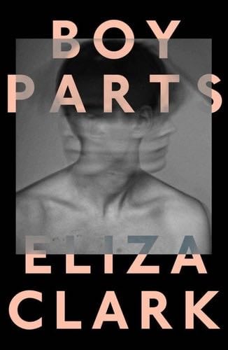 Boy Parts - Eliza Clark · 2020