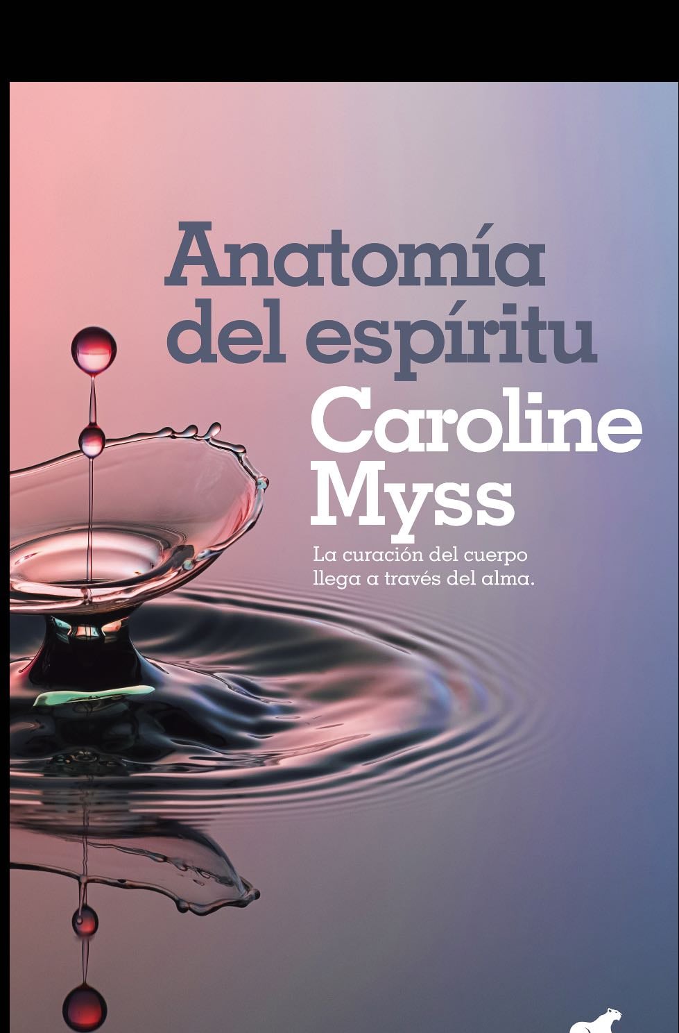ANATOMIA DEL ESPIRITU - Caroline Myss · 2014