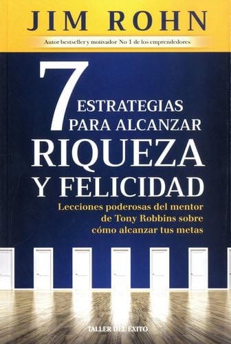7 estrategias para alcanzar riqueza y felicidad - Jim Rohn · 2014