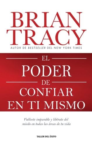El poder de confiar en ti mismo - Brian Tracy · 2020
