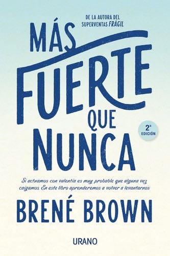 MÁS FUERTE QUE NUNCA - Brené Brown · 2016