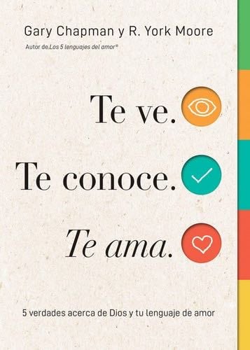 Te ve. Te conoce, Te ama.: 5 verdades acerca de Dios y tu lenguaje de amor (Spanish Edition) - Gary Chapman · 2020