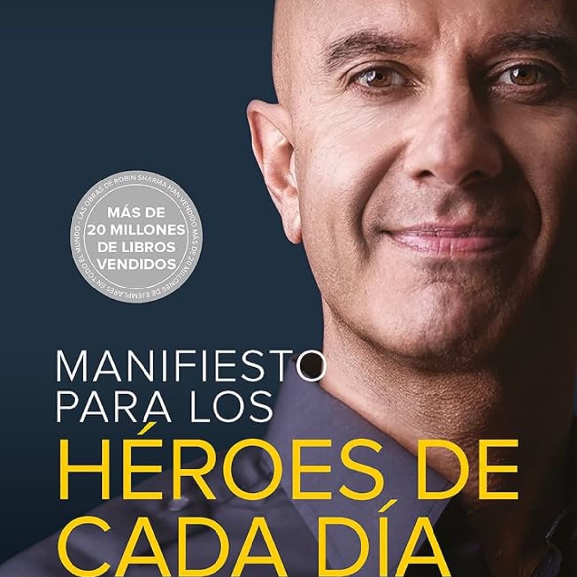 Manifiesto Para Los Heroes De Cada Dia - Robin S. Sharma - Robin S. Sharma