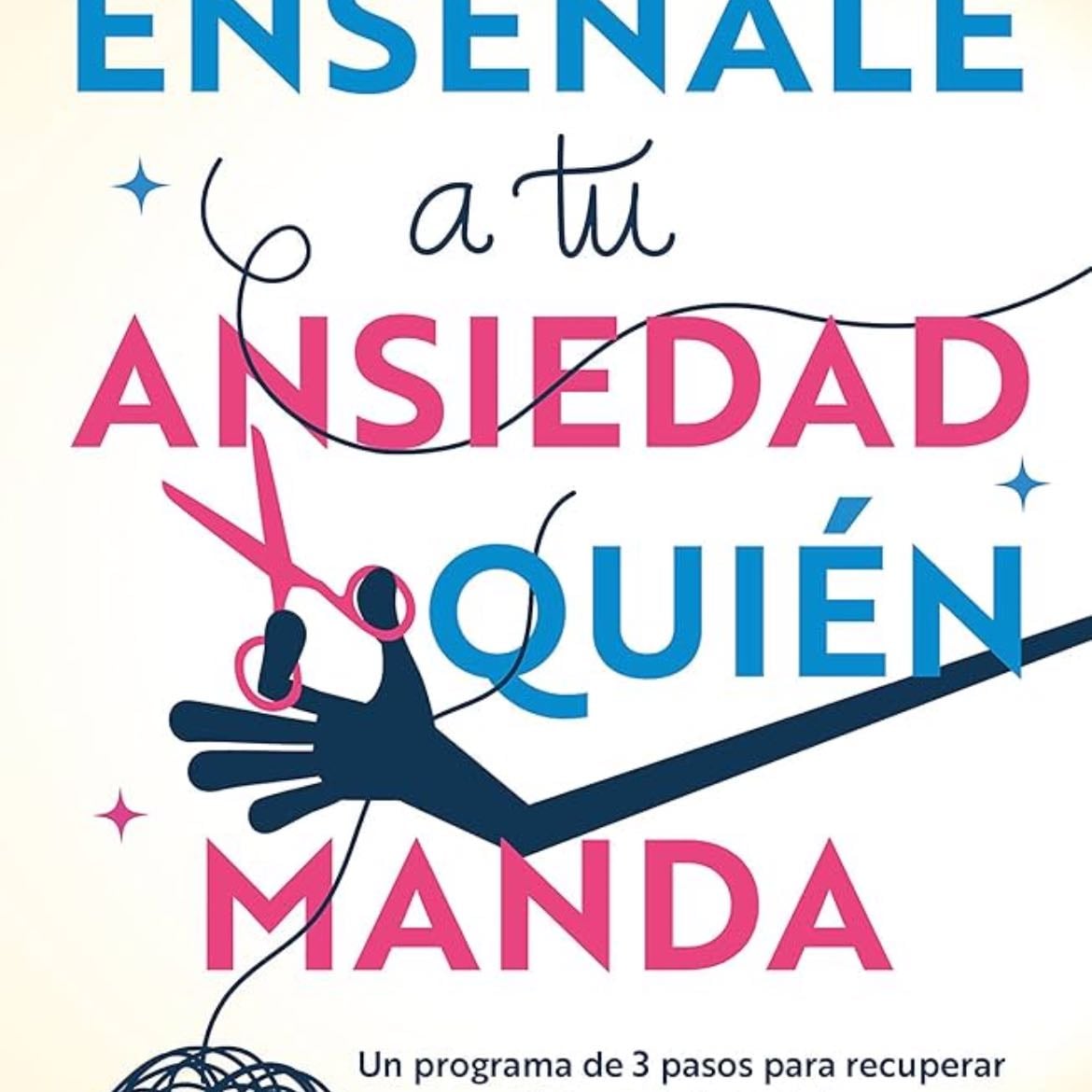 Enséñale a tu ansiedad quién manda - Joel Minden · 2021