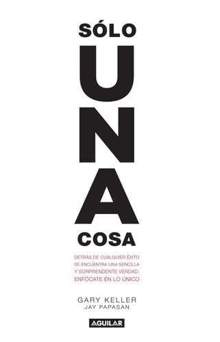 Solo una cosa - Gary Keller, Jay Papasan · 2016