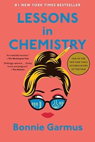 Lessons in Chemistry: A Novel - Bonnie Garmus · 2022
