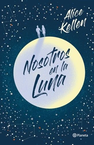 Nosotros en la luna (Spanish Edition) - Alice Kellen · 2022