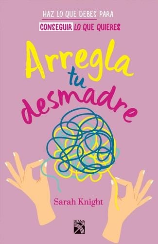 Arregla tu desmadre (Spanish Edition) - Sarah Knight · 2019