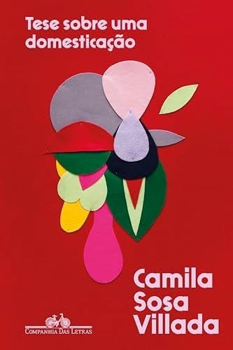 Tese sobre uma domesticação - Camila Sosa Villada · 2024
