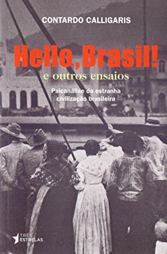 Hello Brasil e Outros Ensaios (Em Portugues do Brasil) - Contardo Calligaris · 2017