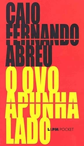 O Ovo Apunhalado - Caio Fernando Abreu · 2001