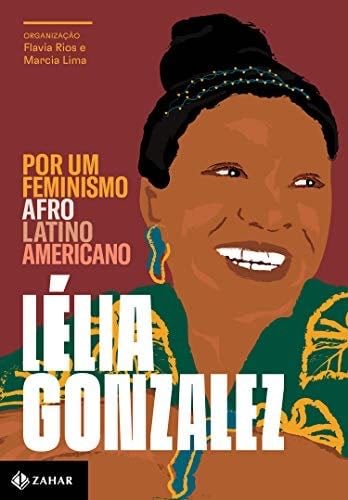 Por um feminismo afro-latino-americano (Portuguese Edition) - Lélia Gonzalez · 2020