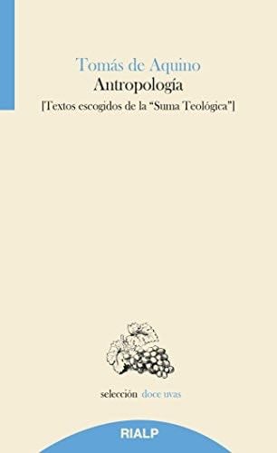Antropología: Textos escogidos de la Suma Teológica - Santo Tomás de Aquino · 2017