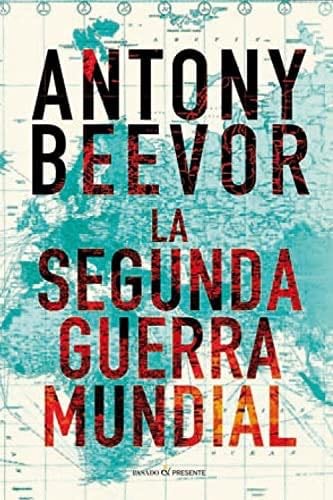 La segunda guerra mundial - Antony Beevor · 2014