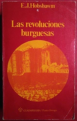 Las revoluciones burguesas - Hobsbawm Eric J · 1989
