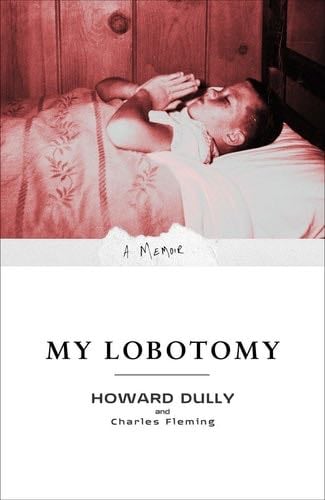 My Lobotomy: A Memoir - Howard Dully, Charles Fleming · 2008
