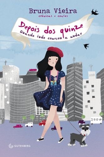 Depois dos Quinze - Quando Tudo Comecou A Mudar (Em Portugues do Brasil) - Bruna Vieira · 2012