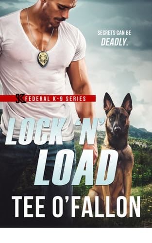 Lock 'N' Load (Federal K-9 Book 1) - Tee O'Fallon · 2018
