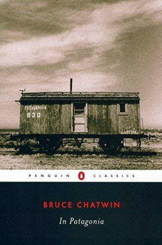 In Patagonia (Penguin Classics) - Bruce Chatwin