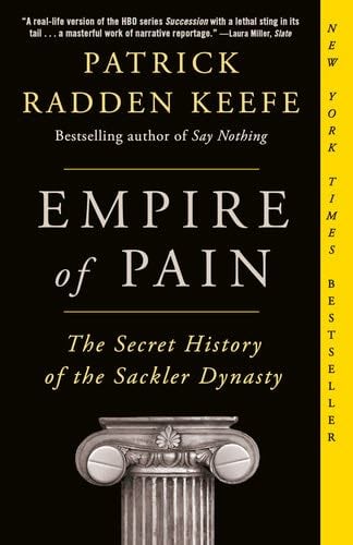 Empire of Pain: The Secret History of the Sackler Dynasty - Patrick Radden Keefe · 2022