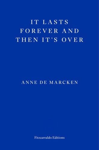 It Lasts Forever and Then It's Over - Anne de Marcken · 2024