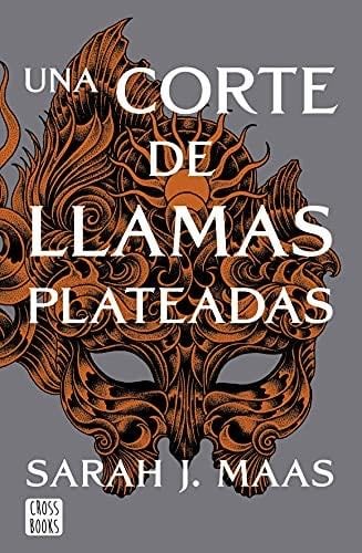 Una corte de llamas plateadas - Sarah J. Maas · 2021