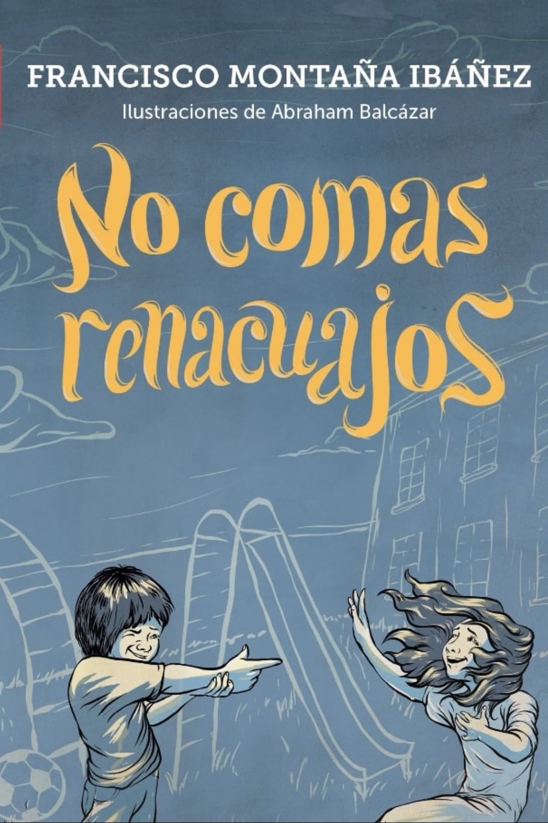No comas renacuajos - Francisco Montaña Ibáñez · 2013
