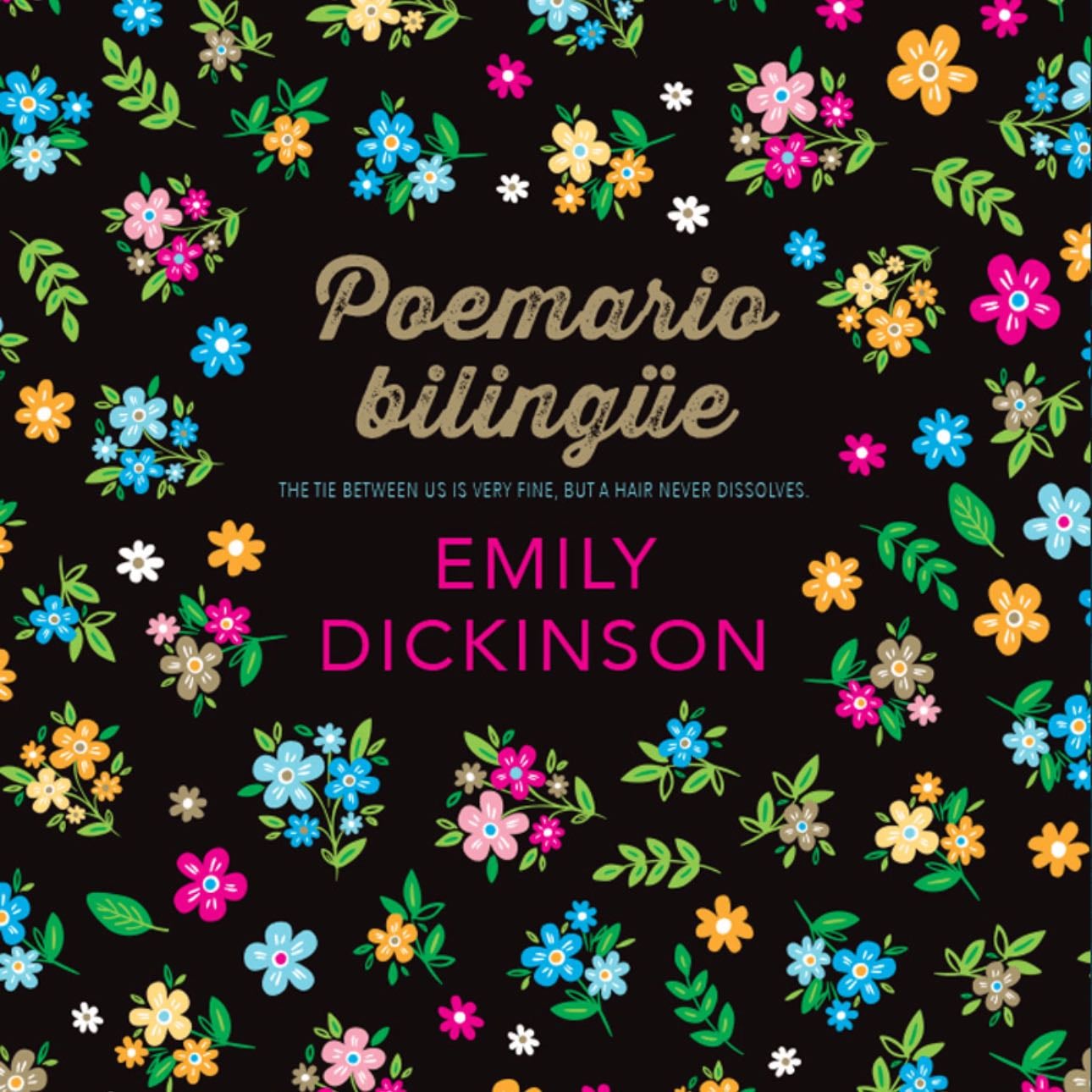 Poemario Bilingüe Emily Dickinson - The time between us is very fine, but a hair never dissolves.