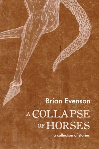 A Collapse of Horses - Brian Evenson · 2016