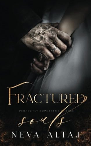 Fractured Souls: An Age Gap Forced Proximity Mafia Romance (Perfectly Imperfect) - Neva Altaj · 2023
