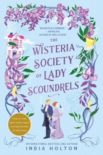The Wisteria Society of Lady Scoundrels (Dangerous Damsels) - India Holton · 2021