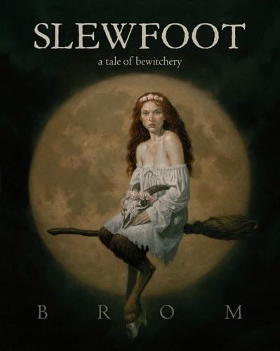 Slewfoot: A Tale of Bewitchery - Brom · 2021