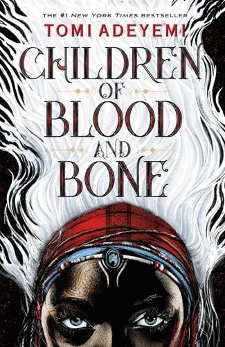 Children of Blood and Bone (Legacy of Orisha, 1) - Tomi Adeyemi · 2018