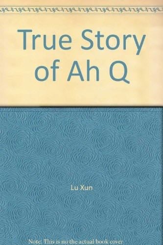 True Story of Ah Q - Lu Xun · 1972
