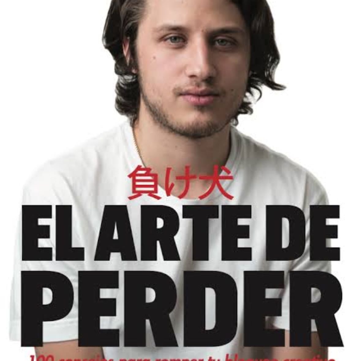Arte de perder - 100 consejos para romper tu bloqueo creativo