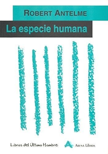 La Especie Humana (Spanish Edition) - Robert Antelme