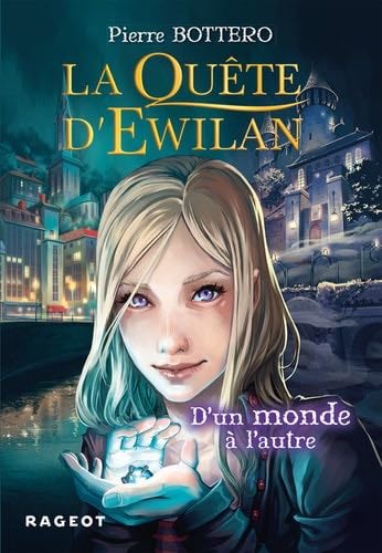 La quête d'Ewilan : D'un monde à l'autre - nouvelle édition - Pierre Bottero · 2015