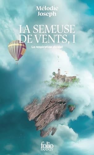 La semeuse de vents: La respiration du ciel (1) - Mélodie Joseph · 2024